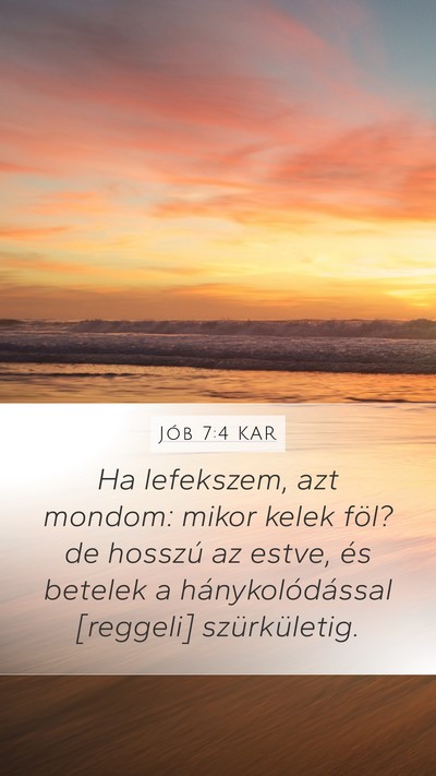 Jób 7:4 KAR Mobile Phone Wallpaper - Ha lefekszem, azt mondom: mikor kelek föl? de - Mobile Bible Verse Wallpaper