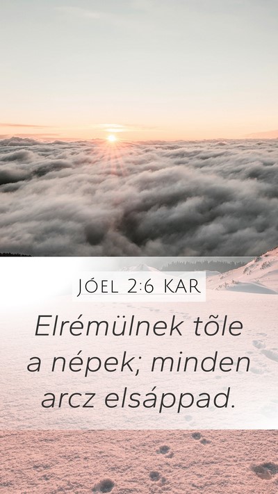 Jóel 2:6 KAR Mobile Phone Wallpaper - Elrémülnek tõle a népek; minden arcz - Mobile Bible Verse Wallpaper