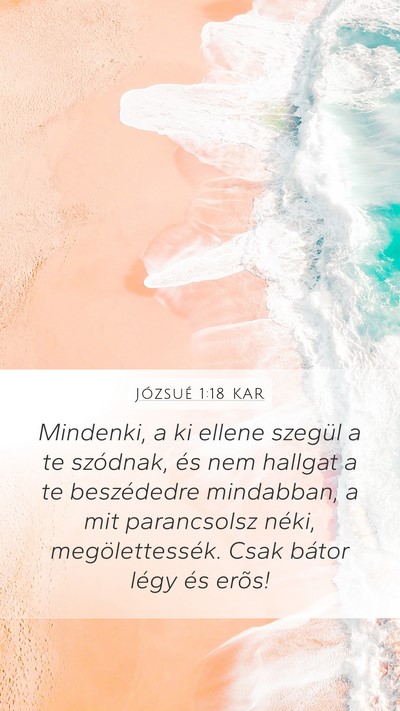 Józsué 1:18 KAR Mobile Phone Wallpaper - Mindenki, a ki ellene szegül a te szódnak, és - Mobile Bible Verse Wallpaper