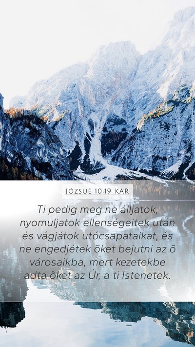 Józsué 10:19 KAR Mobile Phone Wallpaper - Ti pedig meg ne álljatok, nyomuljatok - Mobile Bible Verse Wallpaper
