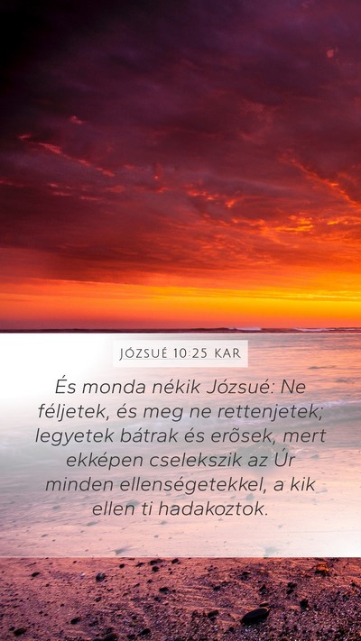 Józsué 10:25 KAR Mobile Phone Wallpaper - És monda nékik Józsué: Ne féljetek, és meg - Mobile Bible Verse Wallpaper