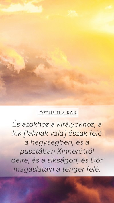 Józsué 11:2 KAR Mobile Phone Wallpaper - És azokhoz a királyokhoz, a kik [laknak vala] - Mobile Bible Verse Wallpaper