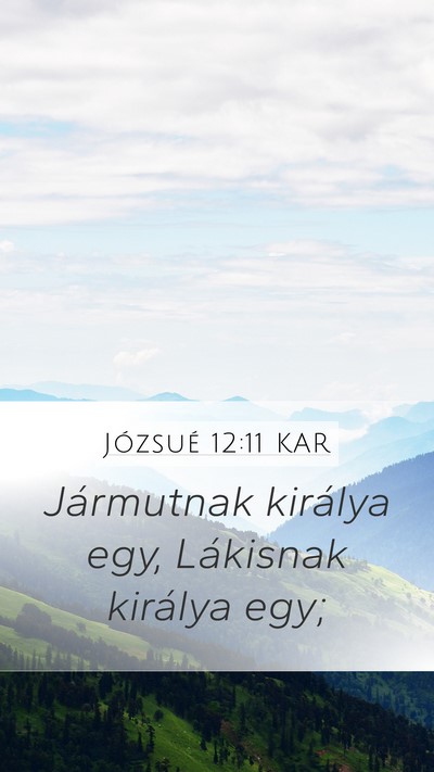 Józsué 12:11 KAR Mobile Phone Wallpaper - Jármutnak királya egy, Lákisnak királya - Mobile Bible Verse Wallpaper