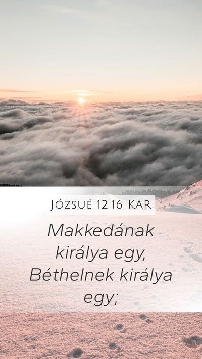 Józsué 12:16 KAR Mobile Phone Wallpaper - Makkedának királya egy, Béthelnek királya - Mobile Bible Verse Wallpaper