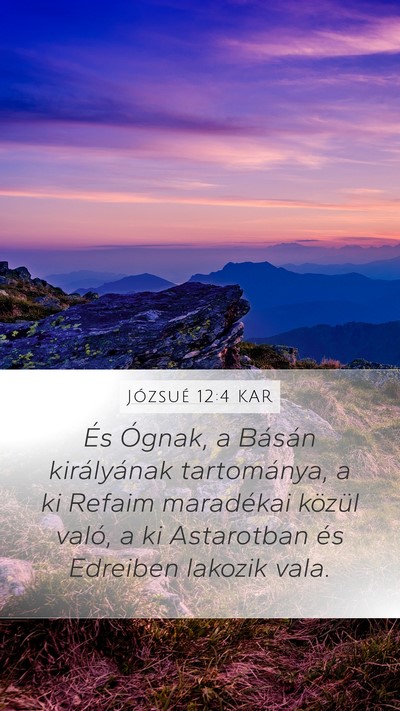 Józsué 12:4 KAR Mobile Phone Wallpaper - És Ógnak, a Básán királyának tartománya, a - Mobile Bible Verse Wallpaper