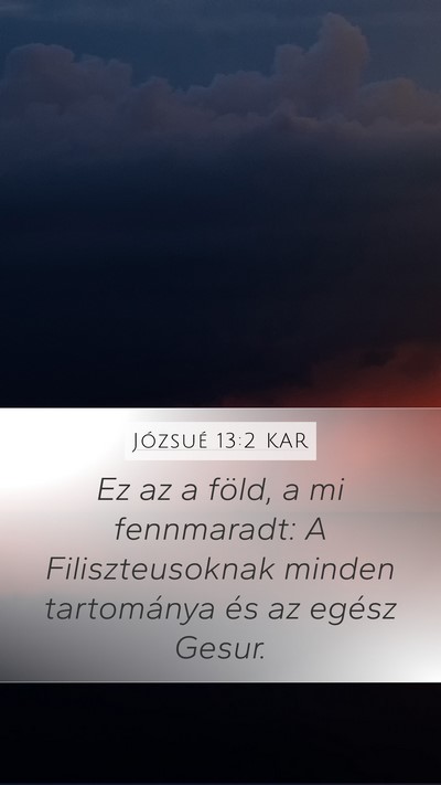 Józsué 13:2 KAR Mobile Phone Wallpaper - Ez az a föld, a mi fennmaradt: A Filiszteusoknak - Mobile Bible Verse Wallpaper