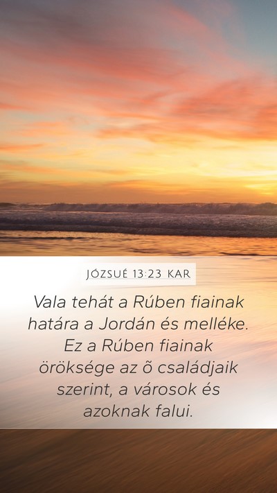 Józsué 13:23 KAR Mobile Phone Wallpaper - Vala tehát a Rúben fiainak határa a Jordán - Mobile Bible Verse Wallpaper
