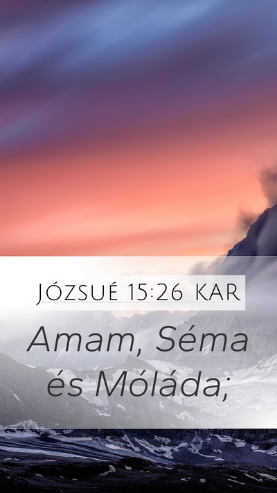 Józsué 15:26 KAR Mobile Phone Wallpaper - Amam, Séma és - Mobile Bible Verse Wallpaper
