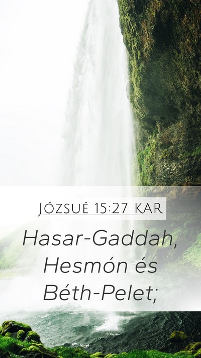 Józsué 15:27 KAR Mobile Phone Wallpaper - Hasar-Gaddah, Hesmón és - Mobile Bible Verse Wallpaper