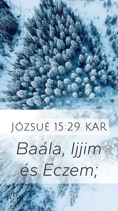 Józsué 15:29 KAR Mobile Phone Wallpaper - Baála, Ijjim és - Mobile Bible Verse Wallpaper