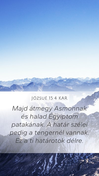 Józsué 15:4 KAR Mobile Phone Wallpaper - Majd átmegy Asmonnak és halad Égyiptom - Mobile Bible Verse Wallpaper