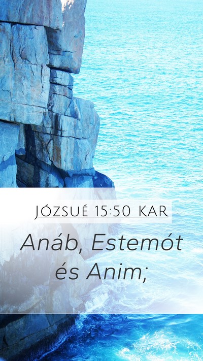 Józsué 15:50 KAR Mobile Phone Wallpaper - Anáb, Estemót és - Mobile Bible Verse Wallpaper