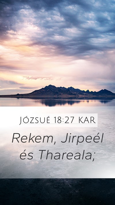 Józsué 18:27 KAR Mobile Phone Wallpaper - Rekem, Jirpeél és - Mobile Bible Verse Wallpaper
