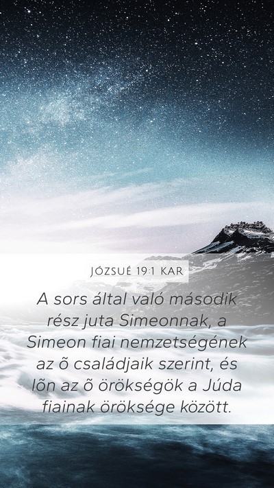 Józsué 19:1 KAR Mobile Phone Wallpaper - A sors által való második rész juta - Mobile Bible Verse Wallpaper