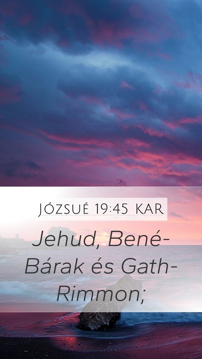 Józsué 19:45 KAR Mobile Phone Wallpaper - Jehud, Bené-Bárak és - Mobile Bible Verse Wallpaper