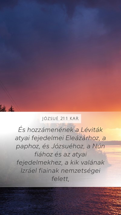 Józsué 21:1 KAR Mobile Phone Wallpaper - És hozzámenének a Léviták atyai fejedelmei - Mobile Bible Verse Wallpaper