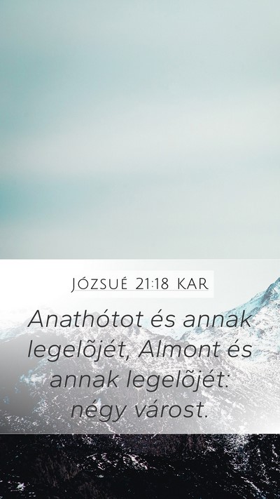 Józsué 21:18 KAR Mobile Phone Wallpaper - Anathótot és annak legelõjét, Almont és - Mobile Bible Verse Wallpaper