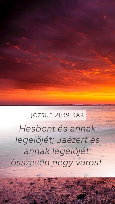 Józsué 21:39 KAR Mobile Phone Wallpaper - Hesbont és annak legelõjét; Jaézert és annak - Mobile Bible Verse Wallpaper