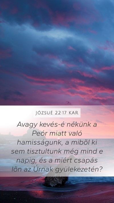 Józsué 22:17 KAR Mobile Phone Wallpaper - Avagy kevés-é nékünk a Peór miatt való - Mobile Bible Verse Wallpaper