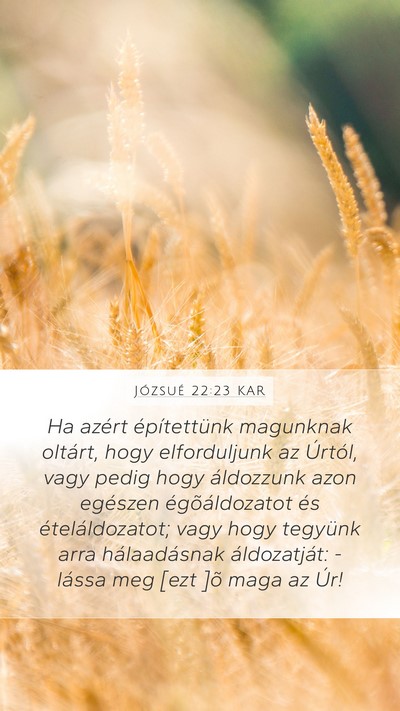 Józsué 22:23 KAR Mobile Phone Wallpaper - Ha azért építettünk magunknak oltárt, hogy - Mobile Bible Verse Wallpaper