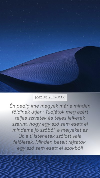 Józsué 23:14 KAR Mobile Phone Wallpaper - Én pedig ímé megyek már a minden földinek - Mobile Bible Verse Wallpaper