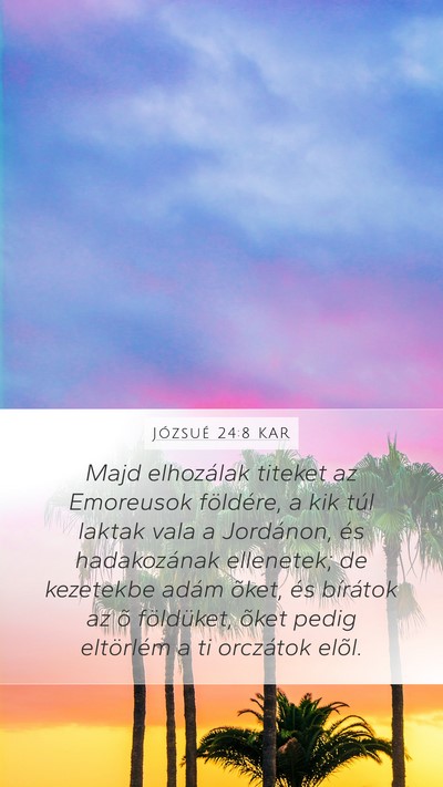 Józsué 24:8 KAR Mobile Phone Wallpaper - Majd elhozálak titeket az Emoreusok földére, a - Mobile Bible Verse Wallpaper