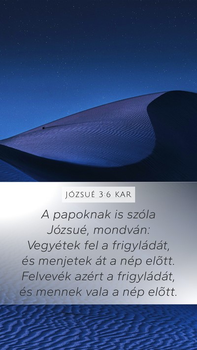 Józsué 3:6 KAR Mobile Phone Wallpaper - A papoknak is szóla Józsué, mondván: - Mobile Bible Verse Wallpaper