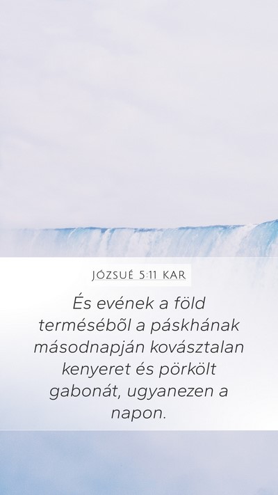 Józsué 5:11 KAR Mobile Phone Wallpaper - És evének a föld termésébõl a páskhának - Mobile Bible Verse Wallpaper