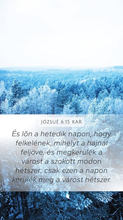 Józsué 6:15 KAR Mobile Phone Wallpaper - És lõn a hetedik napon, hogy felkelének, - Mobile Bible Verse Wallpaper