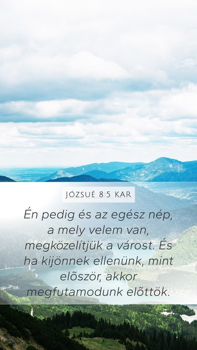 Józsué 8:5 KAR Mobile Phone Wallpaper - Én pedig és az egész nép, a mely velem van, - Mobile Bible Verse Wallpaper
