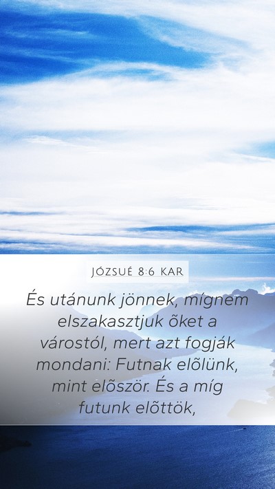 Józsué 8:6 KAR Mobile Phone Wallpaper - És utánunk jönnek, mígnem elszakasztjuk õket - Mobile Bible Verse Wallpaper