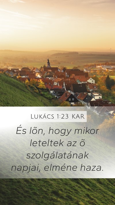 Lukács 1:23 KAR Mobile Phone Wallpaper - És lõn, hogy mikor leteltek az õ - Mobile Bible Verse Wallpaper