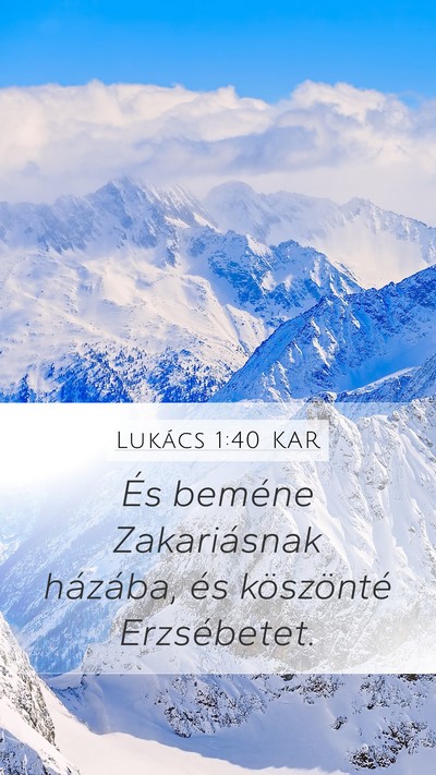Lukács 1:40 KAR Mobile Phone Wallpaper - És beméne Zakariásnak házába, és - Mobile Bible Verse Wallpaper