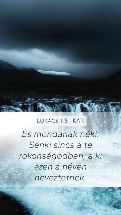 Lukács 1:61 KAR Mobile Phone Wallpaper - És mondának néki: Senki sincs a te - Mobile Bible Verse Wallpaper