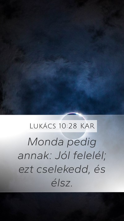 Lukács 10:28 KAR Mobile Phone Wallpaper - Monda pedig annak: Jól felelél; ezt cselekedd, - Mobile Bible Verse Wallpaper