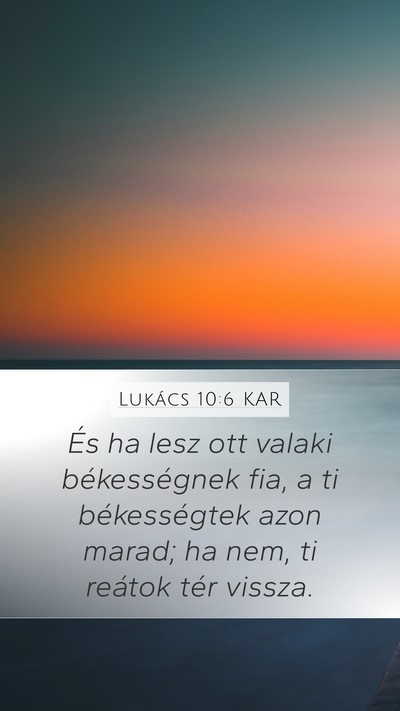 Lukács 10:6 KAR Mobile Phone Wallpaper - És ha lesz ott valaki békességnek fia, a ti - Mobile Bible Verse Wallpaper