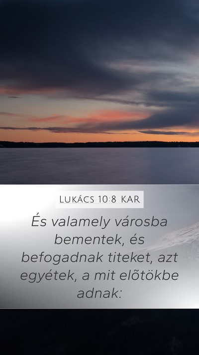 Lukács 10:8 KAR Mobile Phone Wallpaper - És valamely városba bementek, és befogadnak - Mobile Bible Verse Wallpaper
