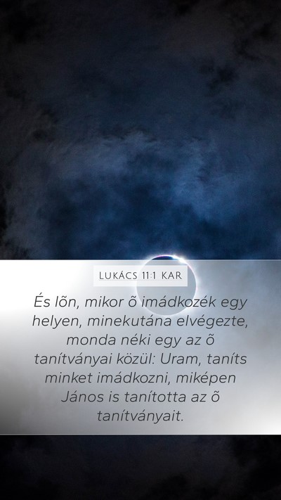 Lukács 11:1 KAR Mobile Phone Wallpaper - És lõn, mikor õ imádkozék egy helyen, - Mobile Bible Verse Wallpaper