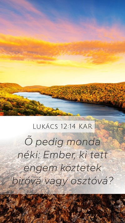 Lukács 12:14 KAR Mobile Phone Wallpaper - Õ pedig monda néki: Ember, ki tett engem - Mobile Bible Verse Wallpaper