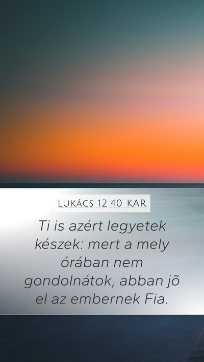 Lukács 12:40 KAR Bible Verse Image