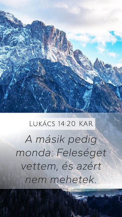 Lukács 14:20 KAR Mobile Phone Wallpaper - A másik pedig monda: Feleséget vettem, és - Mobile Bible Verse Wallpaper