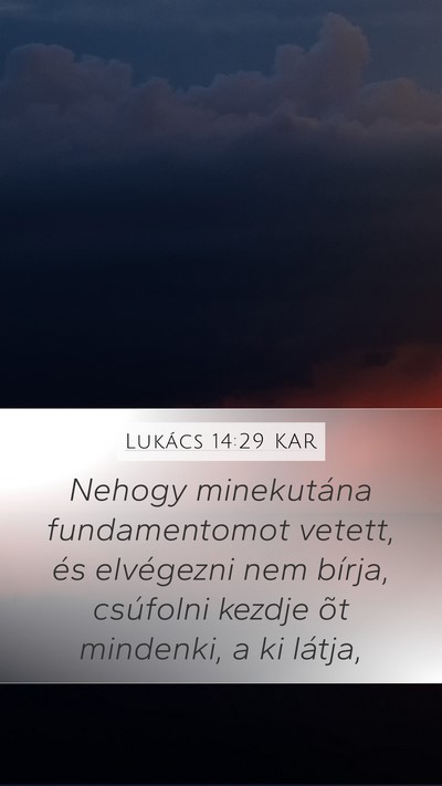 Lukács 14:29 KAR Mobile Phone Wallpaper - Nehogy minekutána fundamentomot vetett, és - Mobile Bible Verse Wallpaper