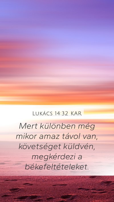 Lukács 14:32 KAR Mobile Phone Wallpaper - Mert különben még mikor amaz távol van, - Mobile Bible Verse Wallpaper