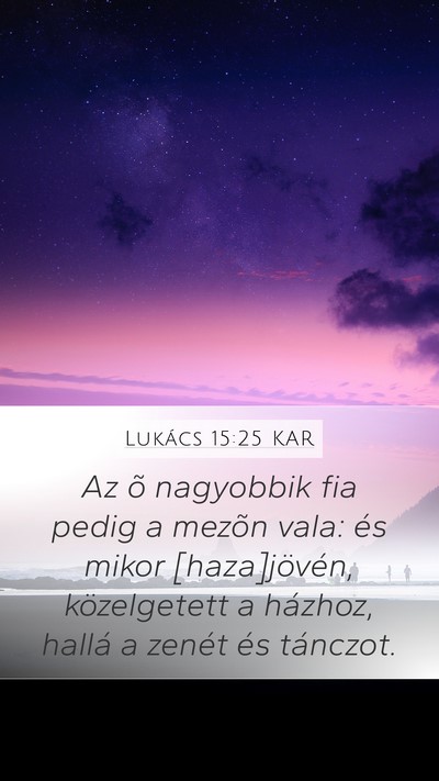 Lukács 15:25 KAR Mobile Phone Wallpaper - Az õ nagyobbik fia pedig a mezõn vala: és - Mobile Bible Verse Wallpaper