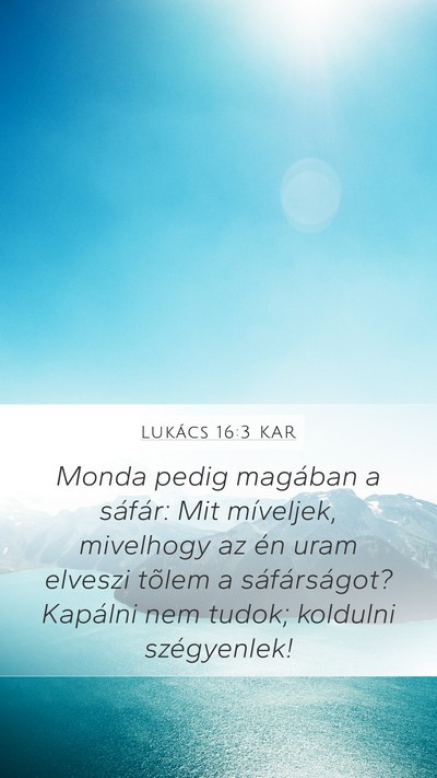 Lukács 16:3 KAR Mobile Phone Wallpaper - Monda pedig magában a sáfár: Mit míveljek, - Mobile Bible Verse Wallpaper