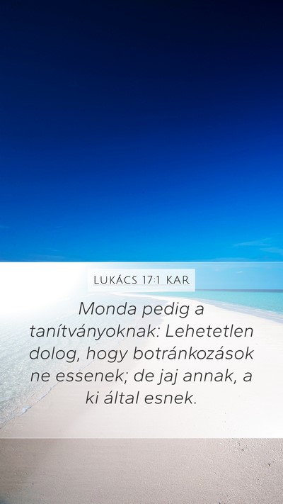 Lukács 17:1 KAR Mobile Phone Wallpaper - Monda pedig a tanítványoknak: Lehetetlen dolog, - Mobile Bible Verse Wallpaper