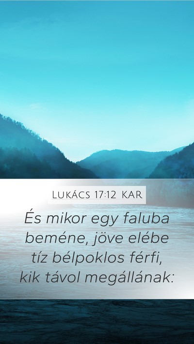 Lukács 17:12 KAR Mobile Phone Wallpaper - És mikor egy faluba beméne, jöve elébe tíz - Mobile Bible Verse Wallpaper