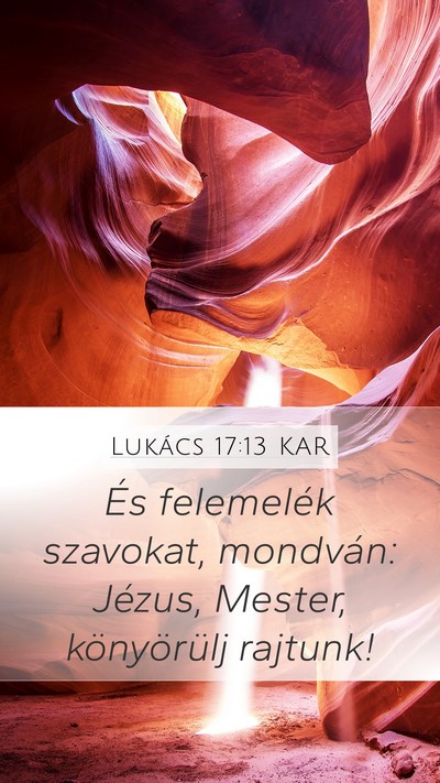 Lukács 17:13 KAR Mobile Phone Wallpaper - És felemelék szavokat, mondván: Jézus, - Mobile Bible Verse Wallpaper