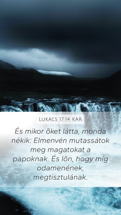 Lukács 17:14 KAR Mobile Phone Wallpaper - És mikor õket látta, monda nékik: Elmenvén - Mobile Bible Verse Wallpaper