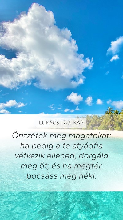 Lukács 17:3 KAR Mobile Phone Wallpaper - Õrizzétek meg magatokat: ha pedig a te - Mobile Bible Verse Wallpaper